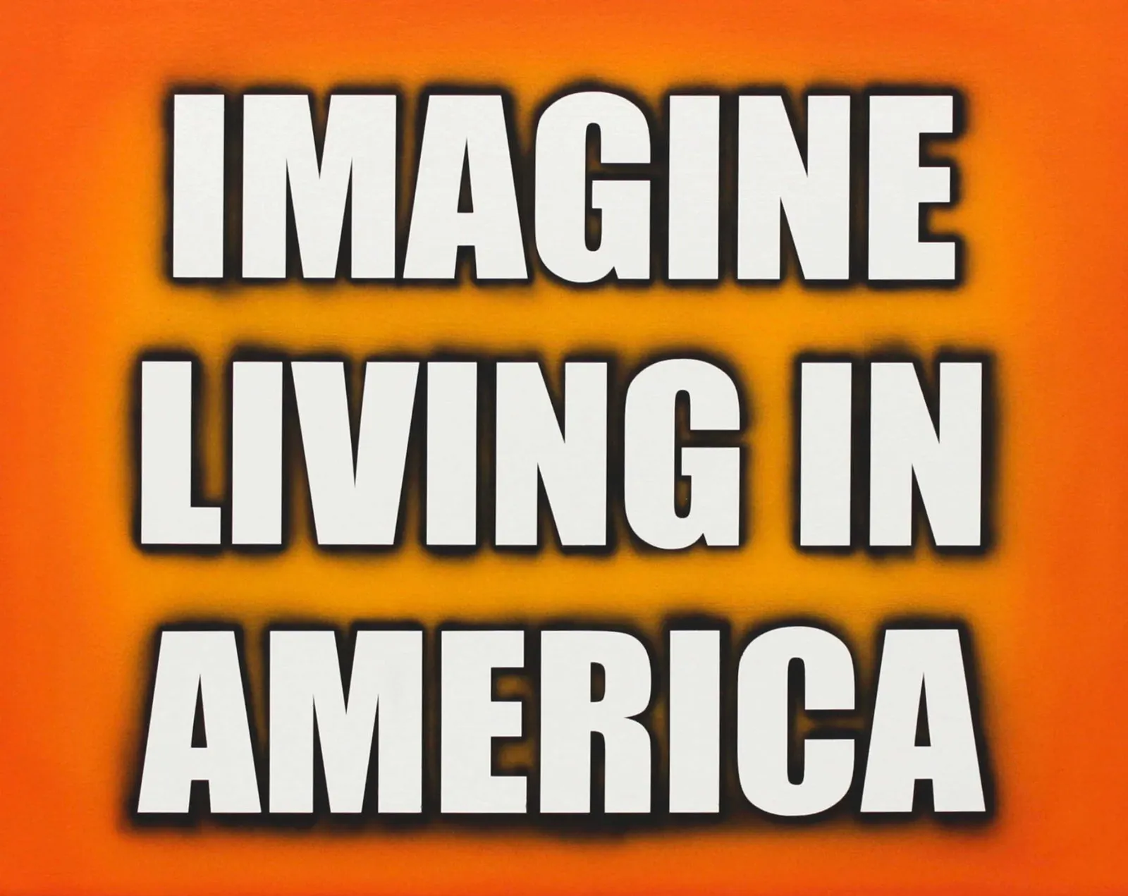 ภาพวาดข้อความ IMAGINE LIVING IN AMERICA ตัวหนาสีขาวมีเงาฟุ้งบนพื้นส้ม