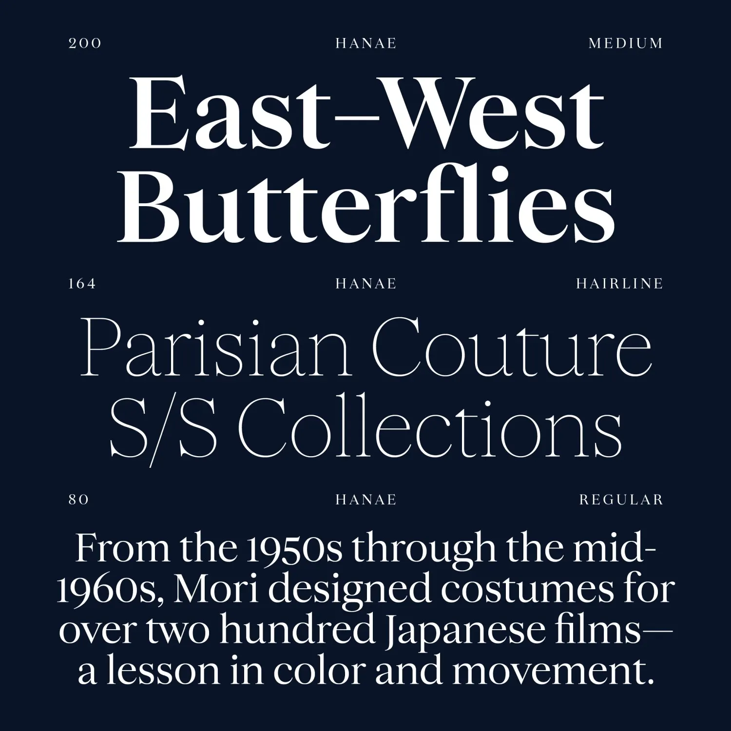 สเปซิเมนฟอนต์ Hanae น้ำหนัก Medium Hairline และ Regular บนพื้นน้ำเงินเข้ม เรียงคำว่า East West Butterflies