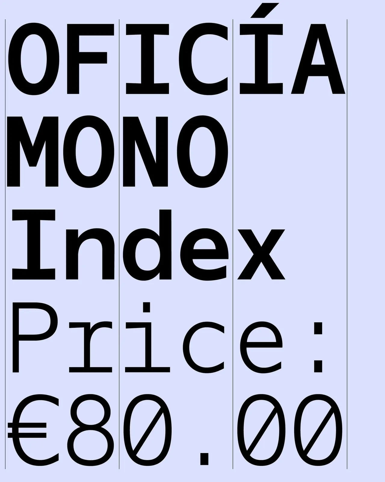 ข้อความ OFICÍA MONO Index Price 80 ยูโร พิมพ์ตัวใหญ่ด้วยฟอนต์ Oficía Mono บนพื้นสีฟ้าอ่อน