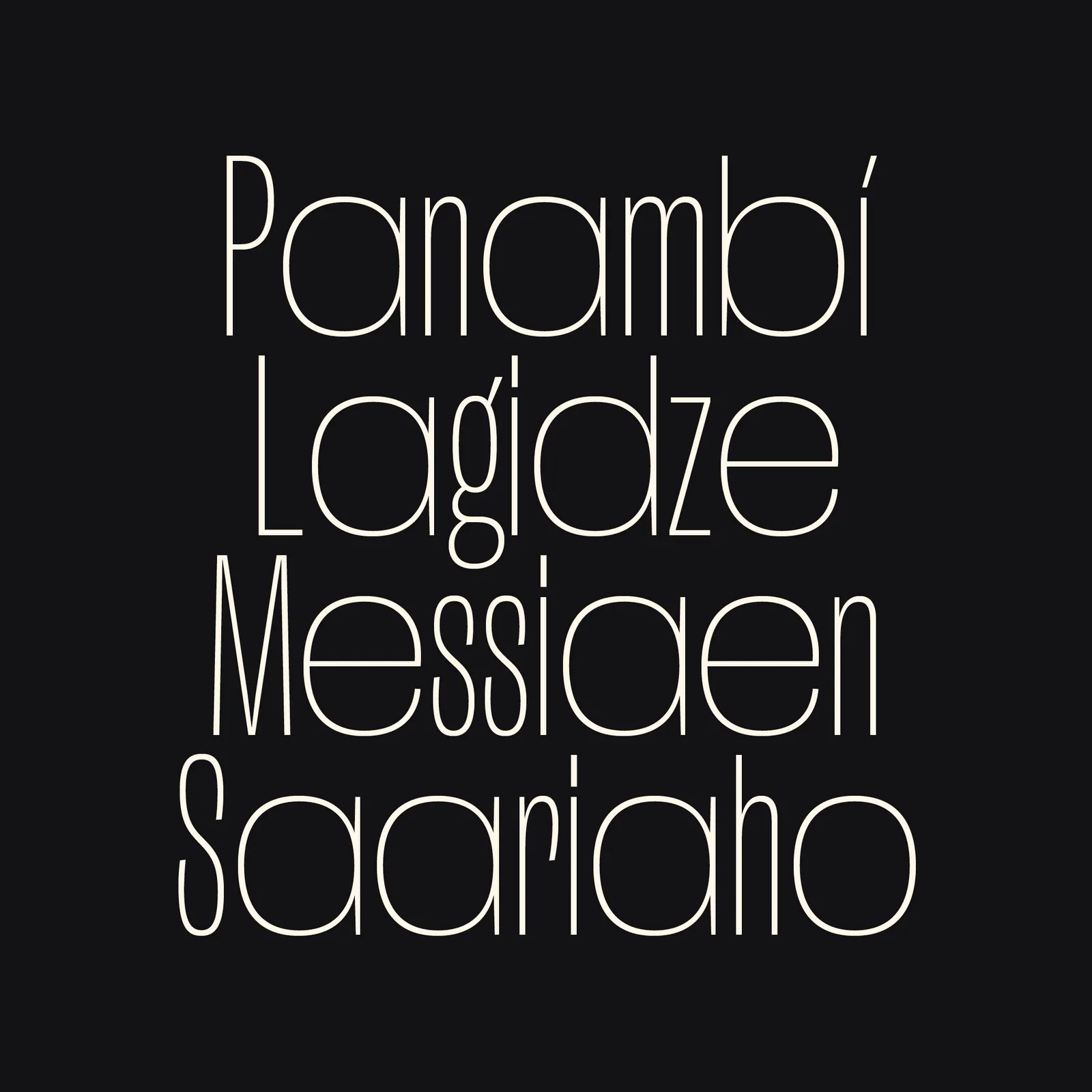 สเปซิเมน Canon Grotesque น้ำหนักบางบนพื้นดำ เรียงชื่อนักประพันธ์ Panambi Lagidze Messiaen Saariaho