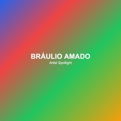 Bráulio Amado เมื่อความไม่เรียบร้อยคือสิ่งที่โลกต้องการ